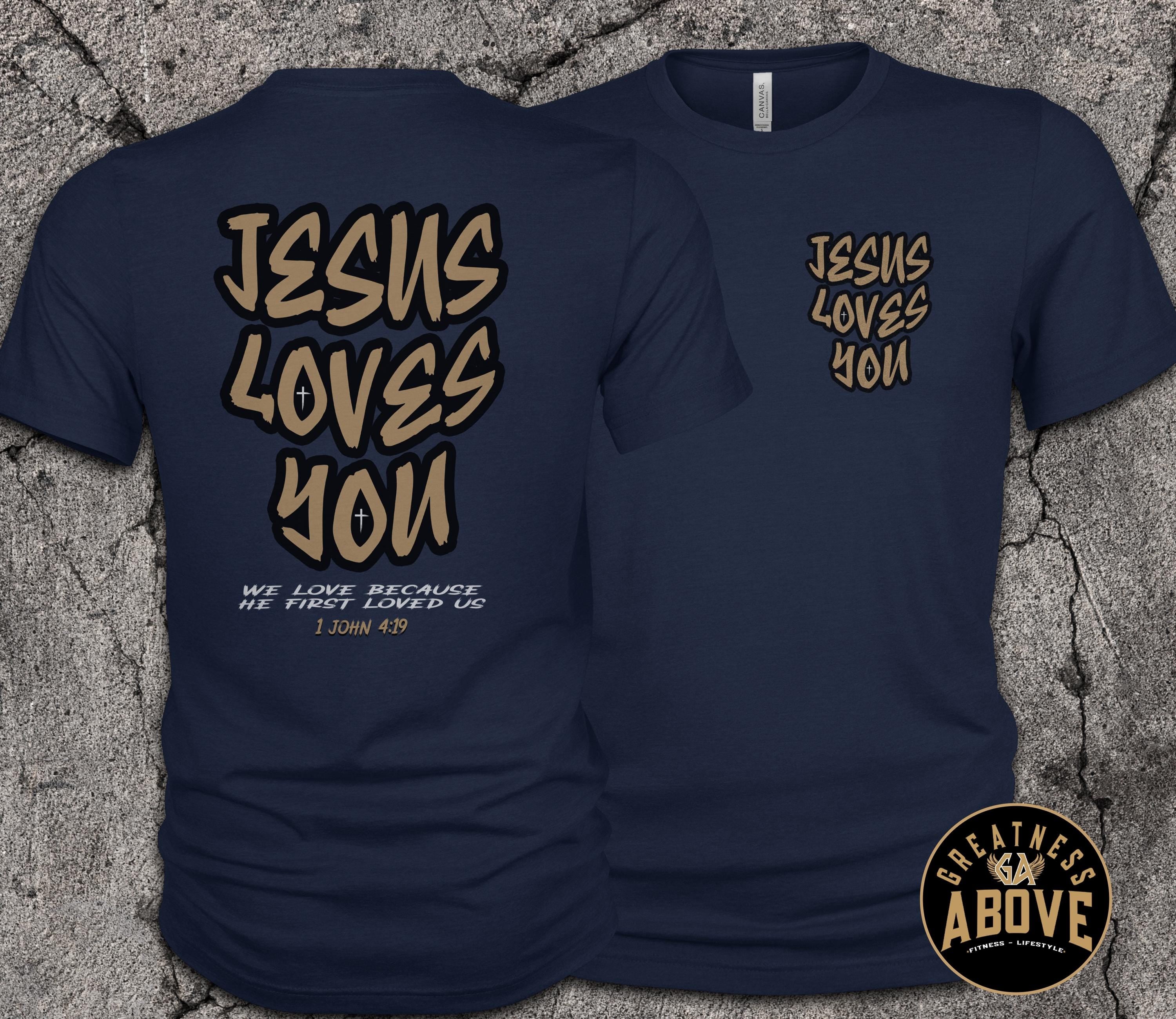 Jesus Loves You Shirt | 1 John 4:19 Christian Tee