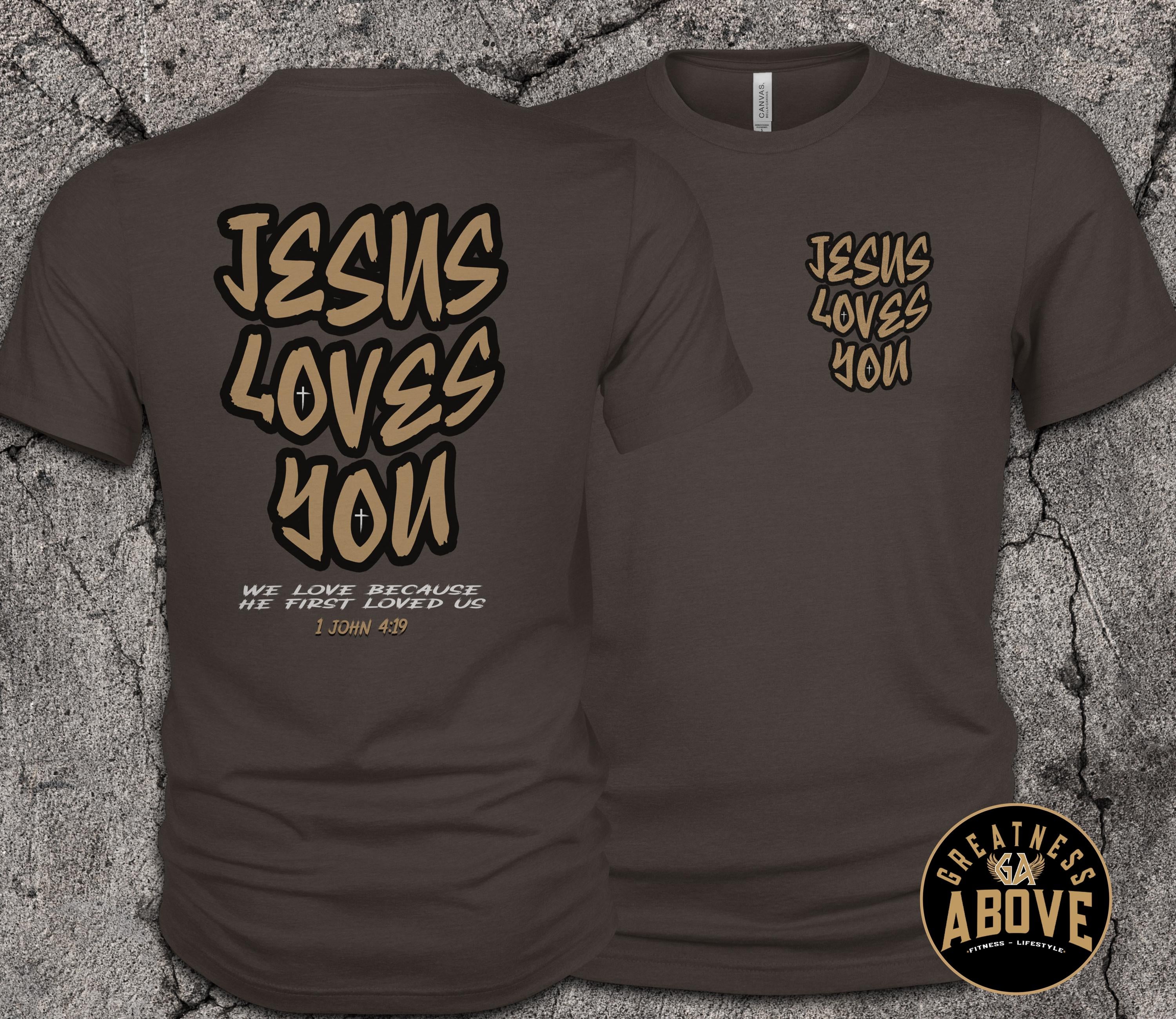 Jesus Loves You Shirt | 1 John 4:19 Christian Tee