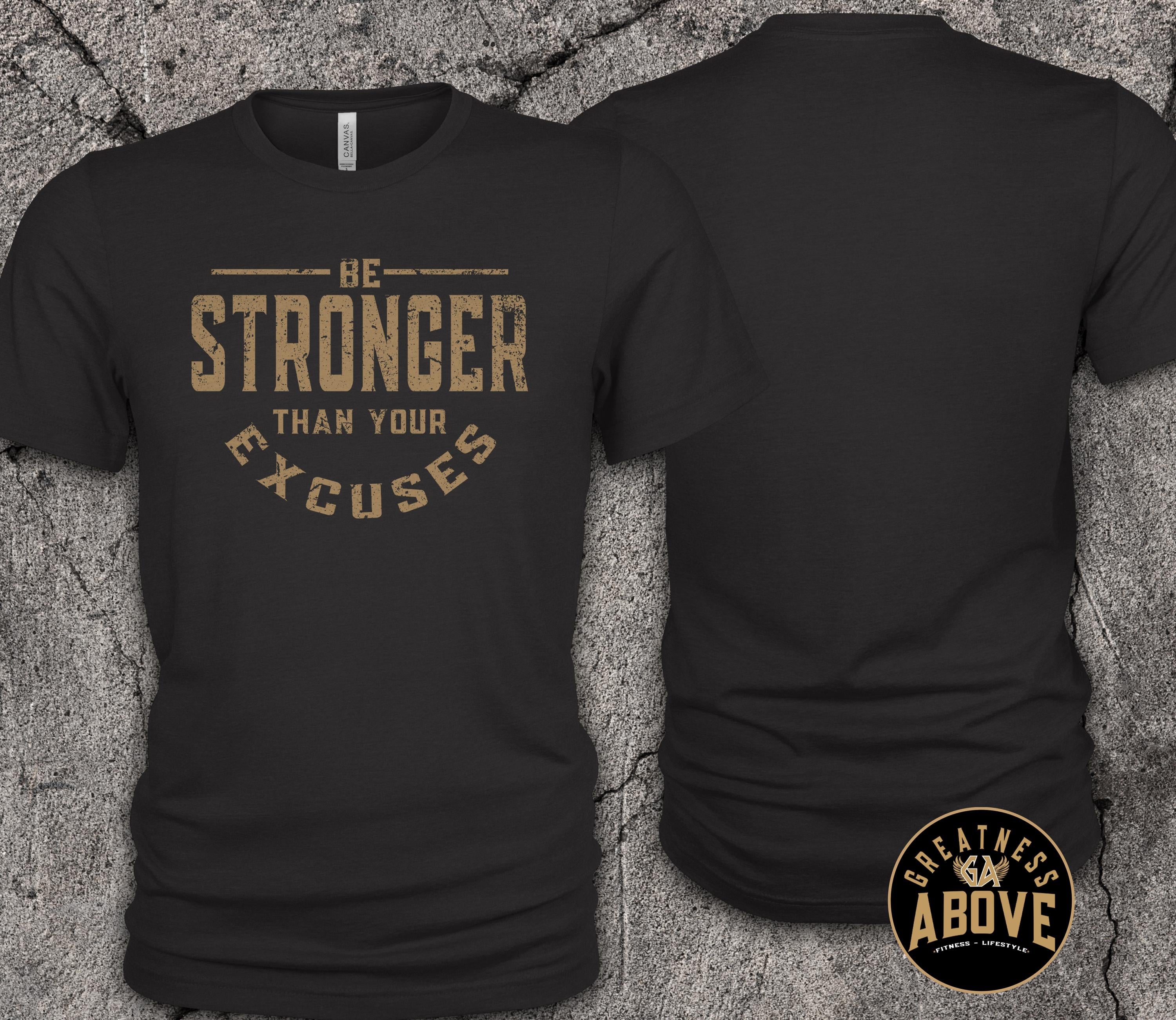 Motivational Workout T-Shirt: Be Stronger Than Your Excuses - Gold Print