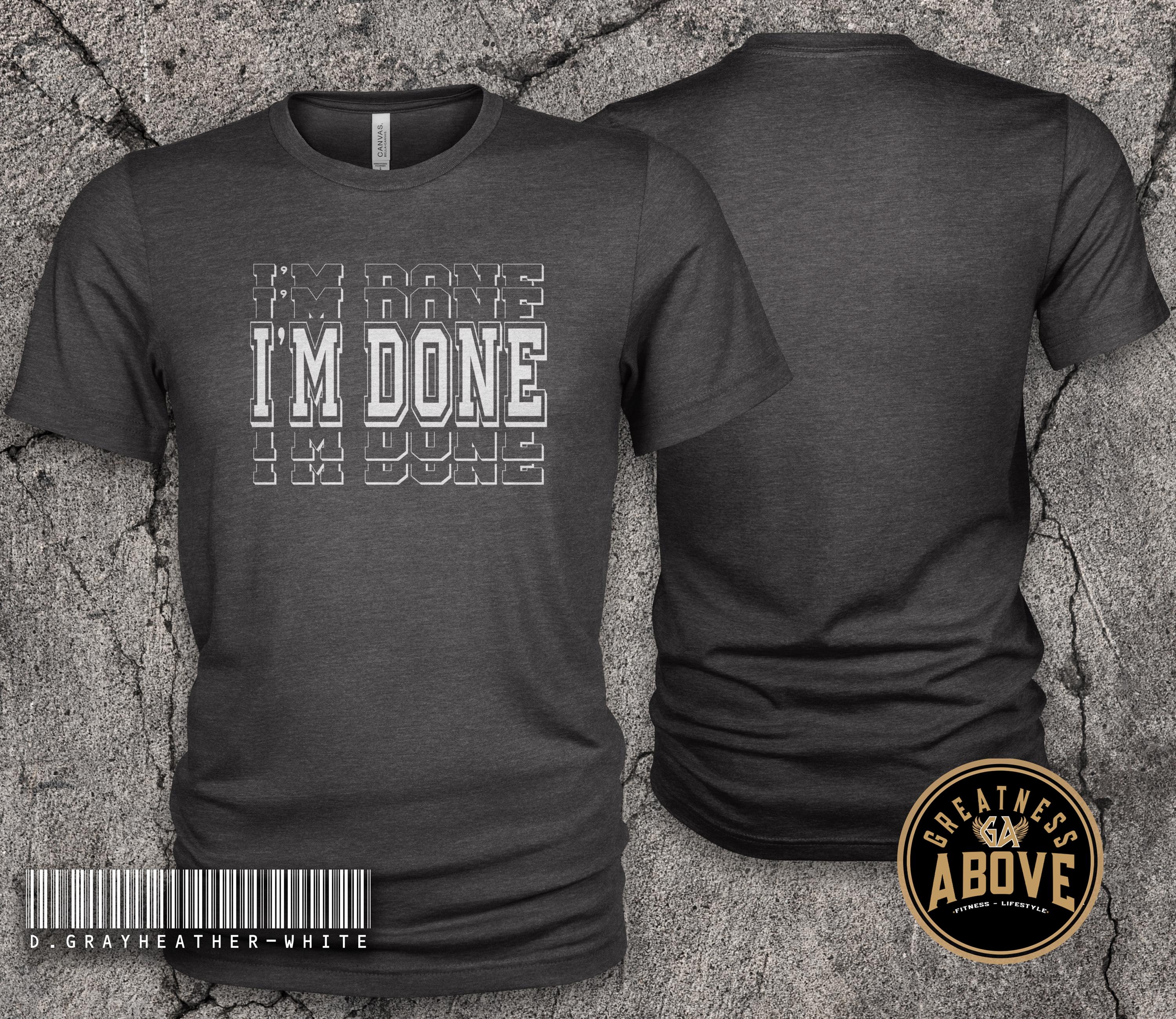 I'm Done Shirt | Retirement Graduation Tee |  Personal Milestones Tshirt