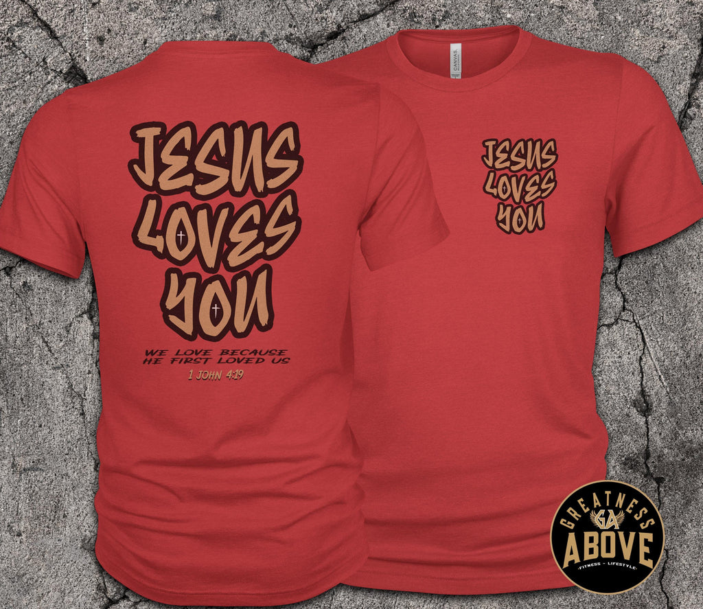 Jesus Loves You Shirt | 1 John 4:19 Christian Tee