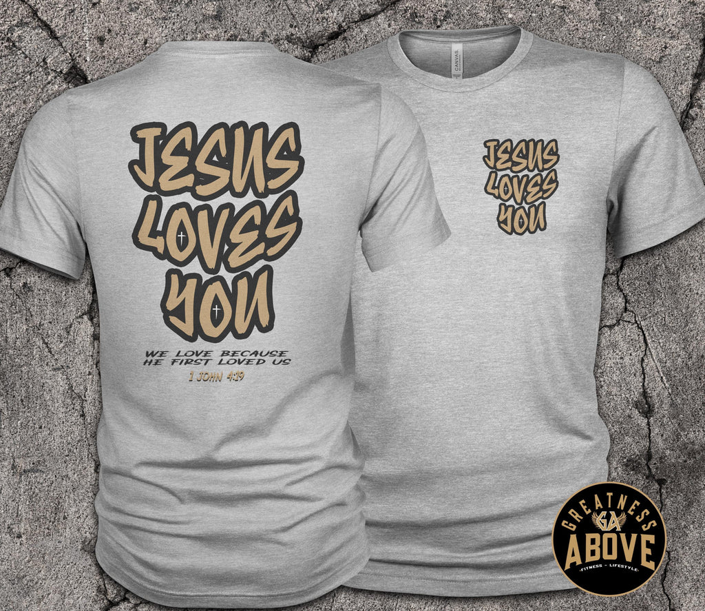 Jesus Loves You Shirt | 1 John 4:19 Christian Tee