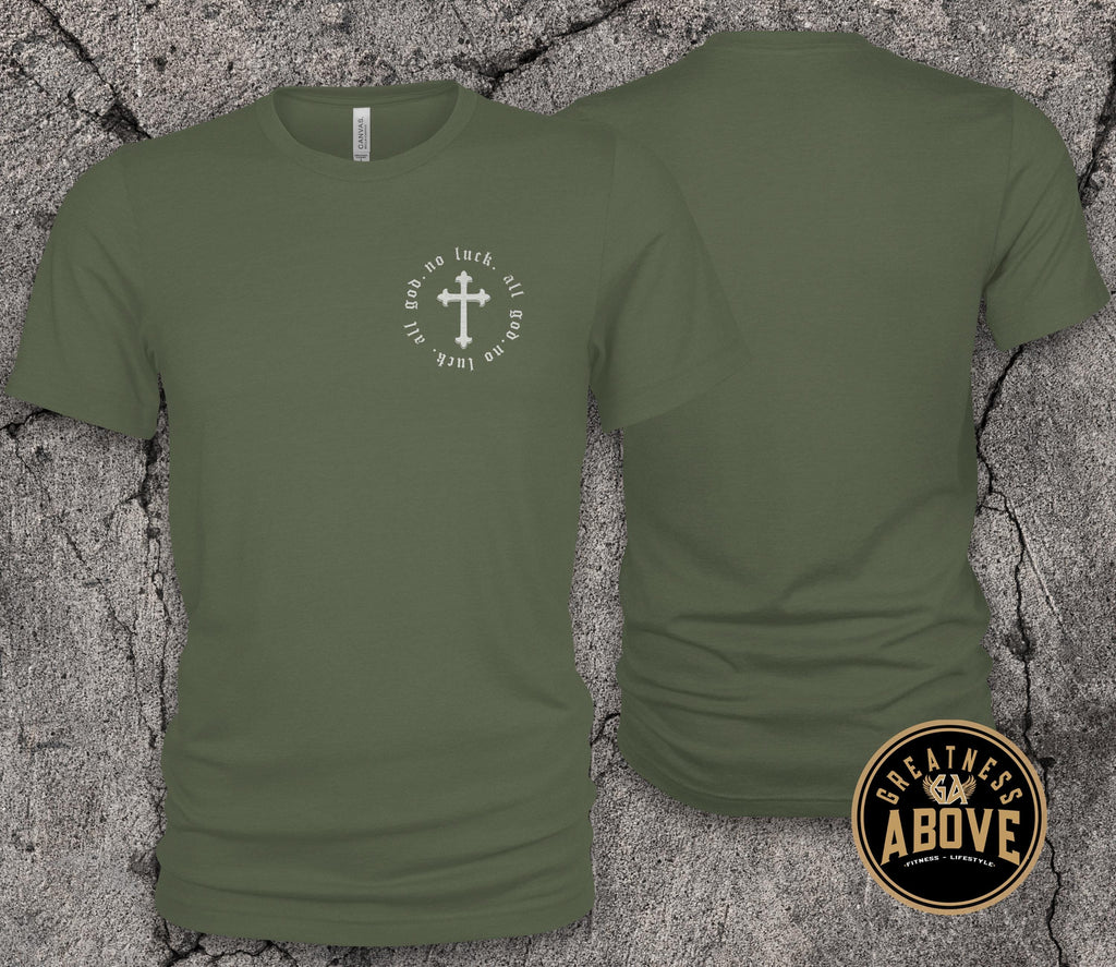 No Luck All God T-Shirt | Minimal Cross Christian Tee | Faith Over Luck Graphic Shirt
