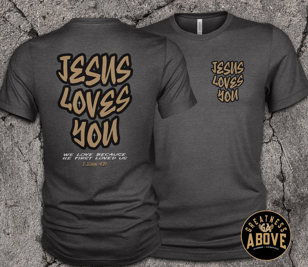 Jesus Loves You Shirt | 1 John 4:19 Christian Tee