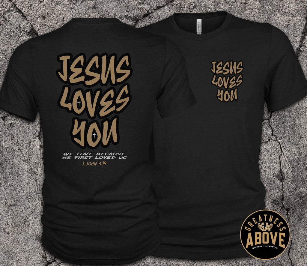 Jesus Loves You Shirt | 1 John 4:19 Christian Tee