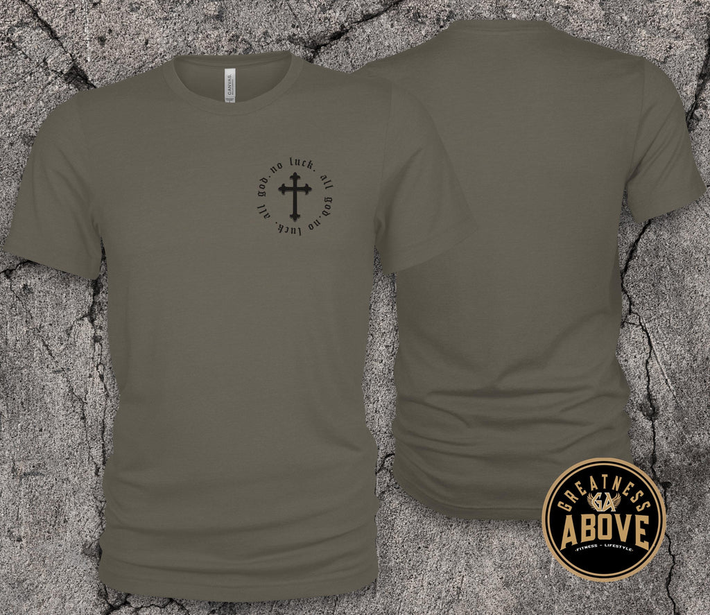 No Luck All God T-Shirt | Minimal Cross Christian Tee | Faith Over Luck Graphic Shirt