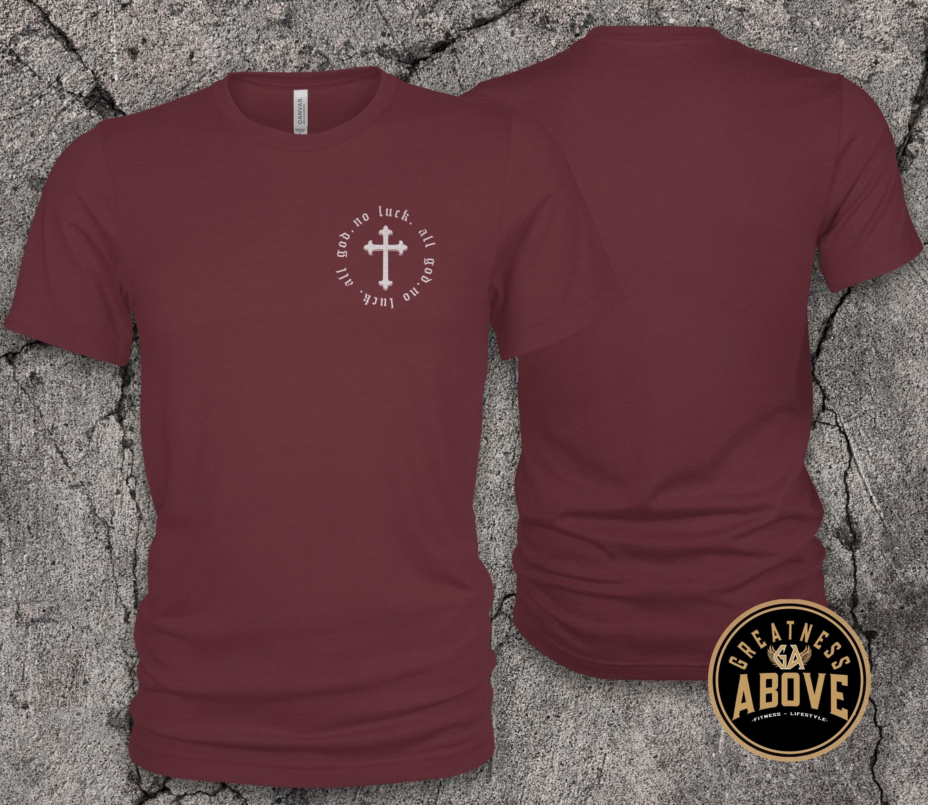 No Luck All God T-Shirt | Minimal Cross Christian Tee | Faith Over Luck Graphic Shirt