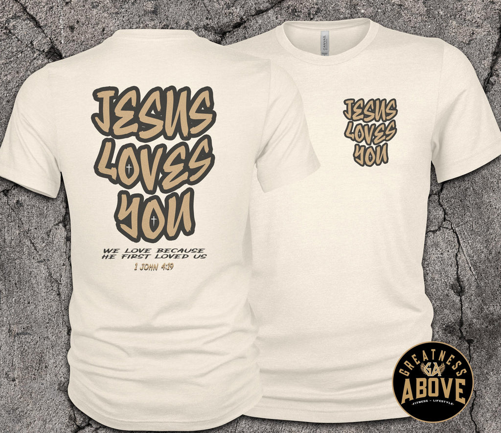 Jesus Loves You Shirt | 1 John 4:19 Christian Tee
