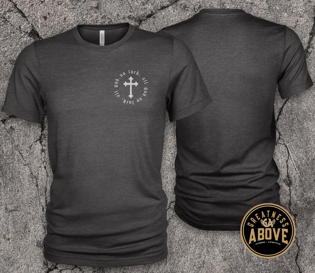 No Luck All God T-Shirt | Minimal Cross Christian Tee | Faith Over Luck Graphic Shirt