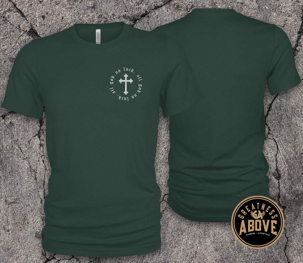 No Luck All God T-Shirt | Minimal Cross Christian Tee | Faith Over Luck Graphic Shirt