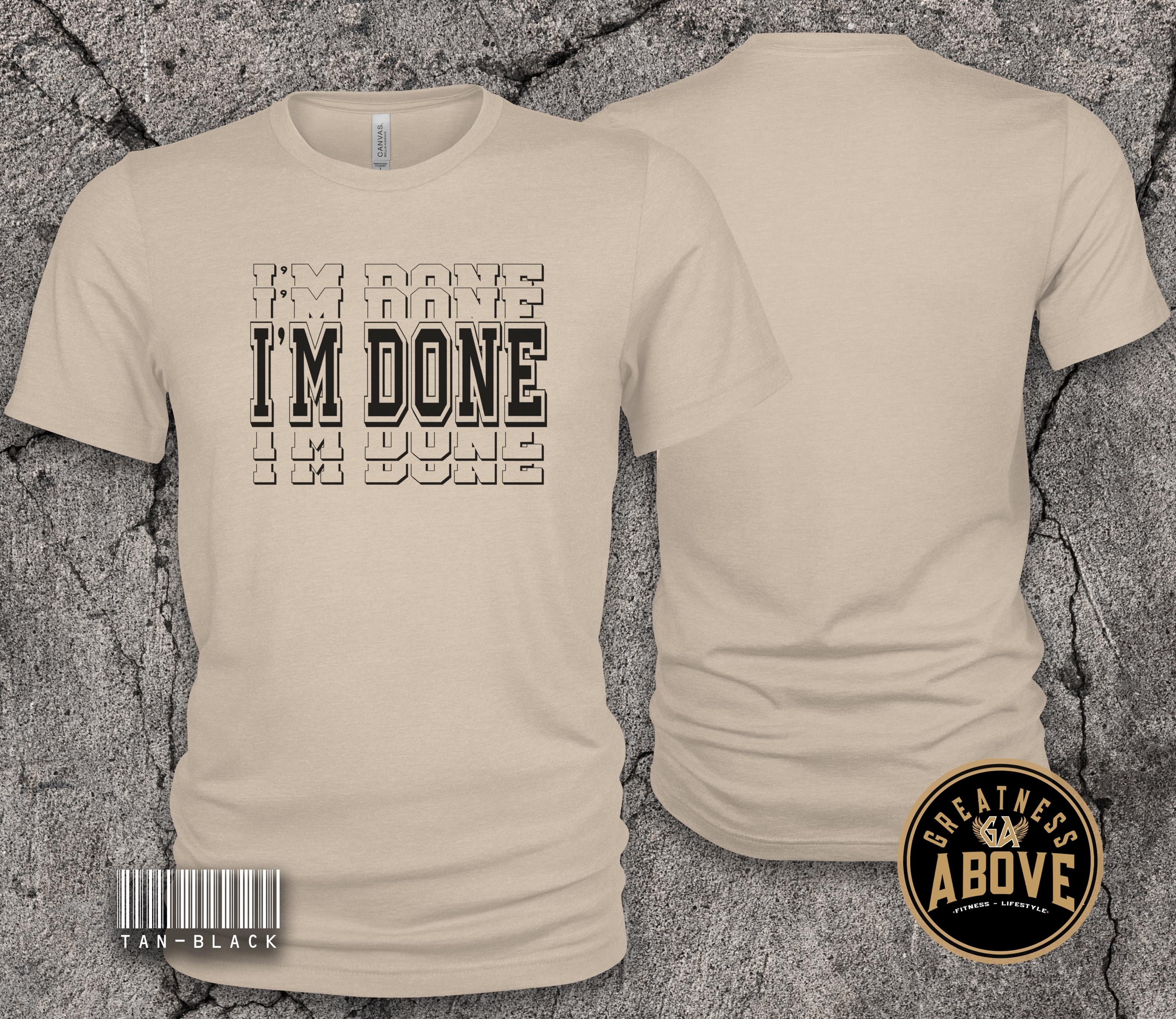I'm Done Shirt | Retirement Graduation Tee |  Personal Milestones Tshirt