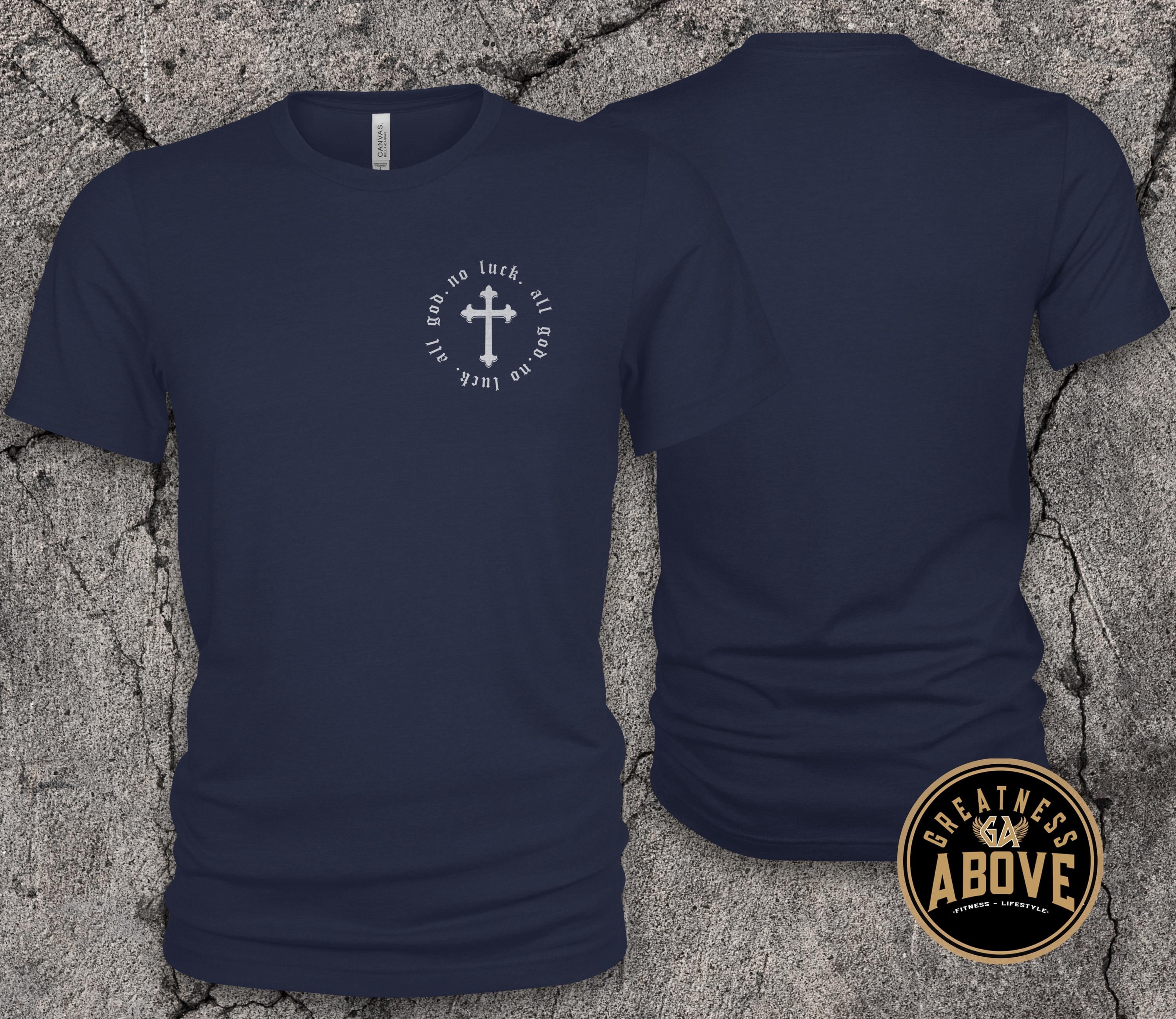 No Luck All God T-Shirt | Minimal Cross Christian Tee | Faith Over Luck Graphic Shirt
