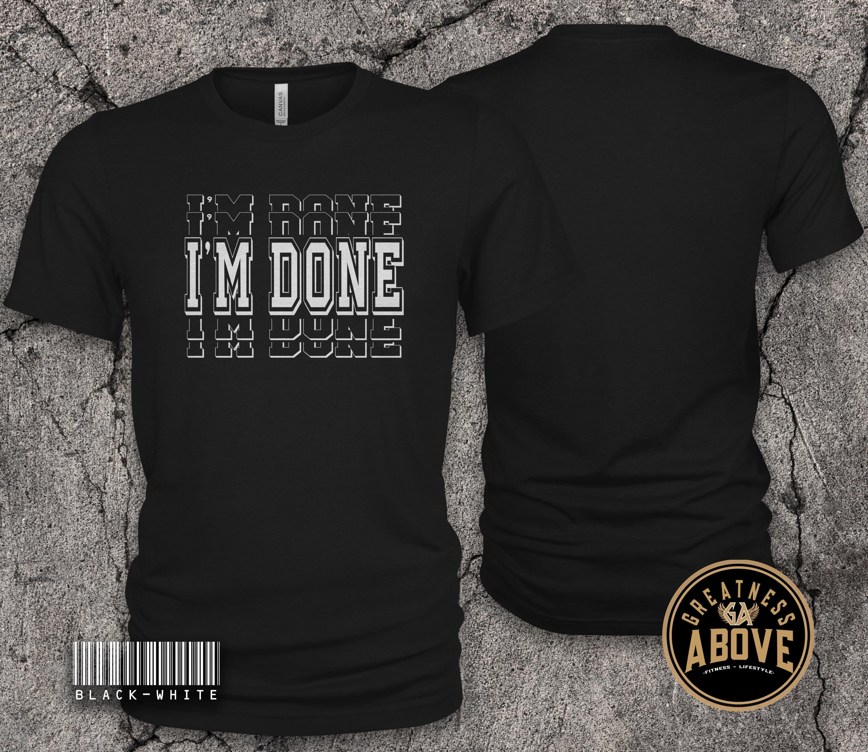 I'm Done Shirt | Retirement Graduation Tee |  Personal Milestones Tshirt
