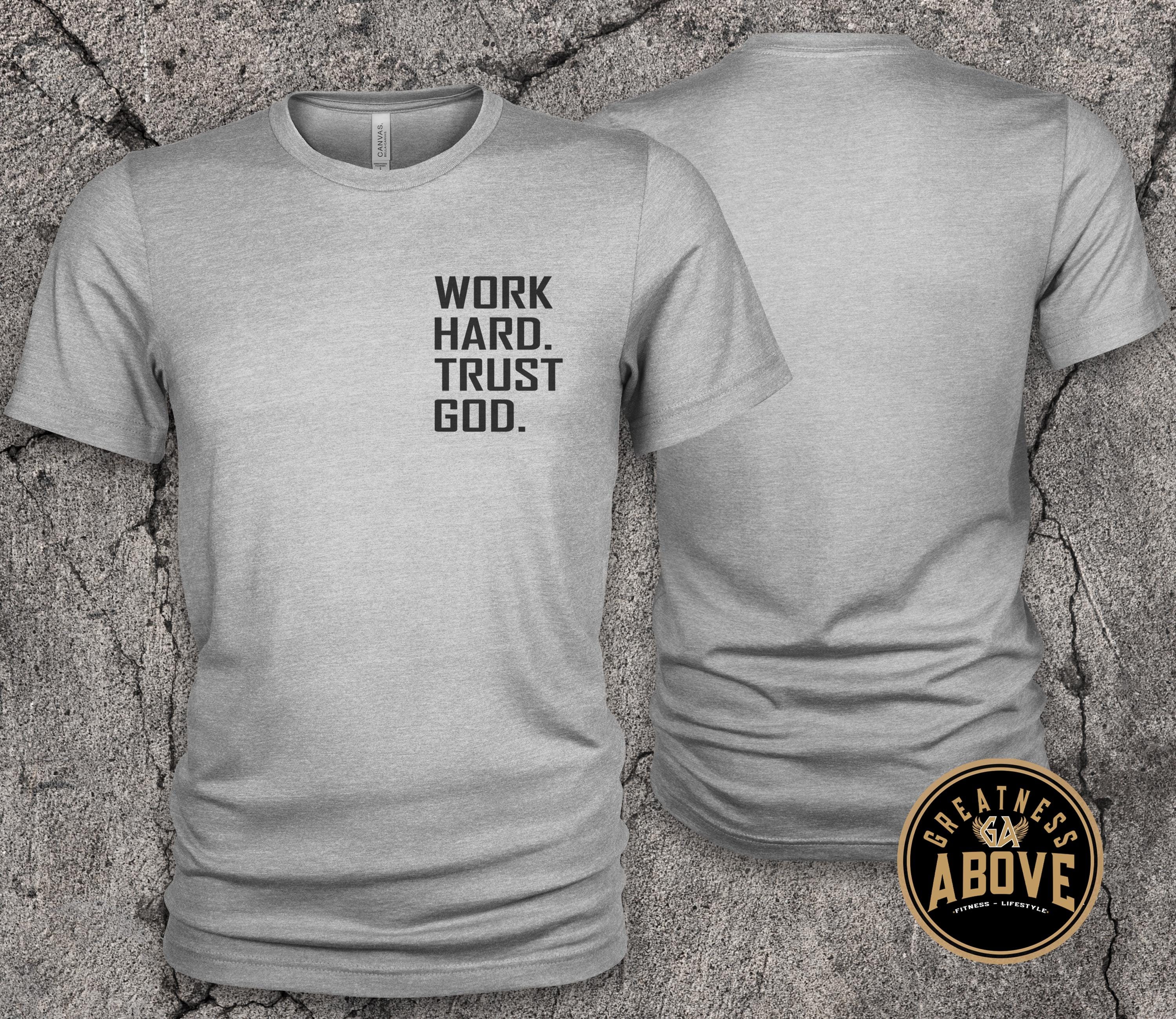 Work Hard Trust God Shirt | Christian Motivational T Shirt |  Faith Based Workout Tee